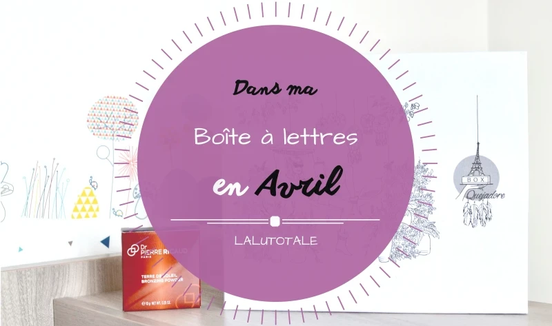 ( HAUL les coeurs ! ) En Avril, dans ma boîte à lettres…