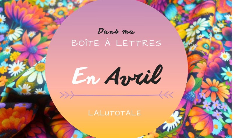 HAUL les coeurs en Avril 2026 : Boîte à lettres et résumé du mois
